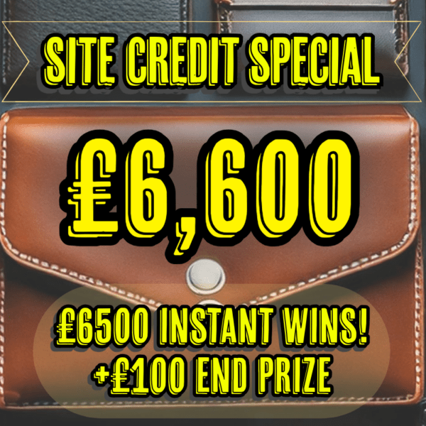 £6.6K Site credit INSTANT WINS