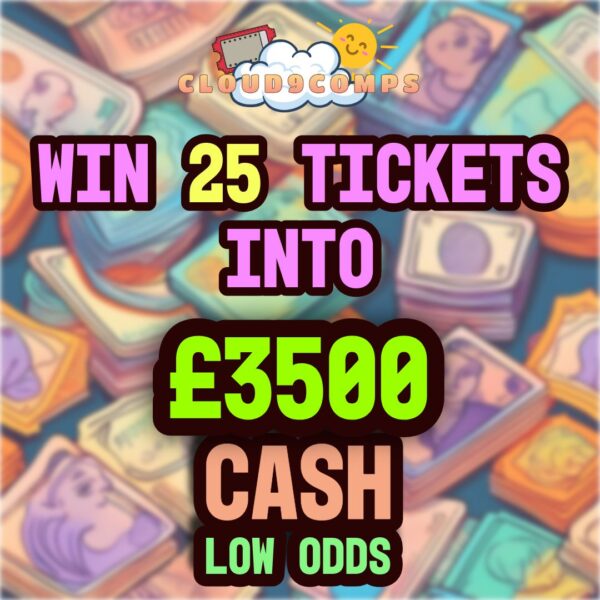 Win 25 tickets into the £3500 comp